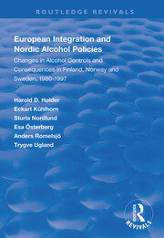 European Integration and Nordic Alcohol Policies: Changes in Alcohol Controls and Consequences in Finland, Norway and Sweden, 1980-97 book cover