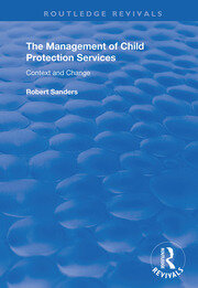 The Management of Child Protection Services: Context and Change book cover