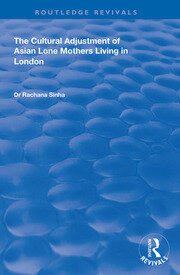 The Cultural Adjustment of Asian Lone Mothers Living in London book cover