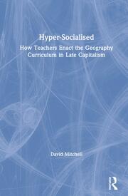 Hyper-Socialised: How Teachers Enact the Geography Curriculum in Late Capitalism book cover
