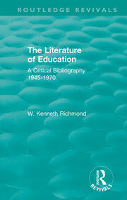 The Literature of Education: A Critical Bibliography 1945-1970 book cover