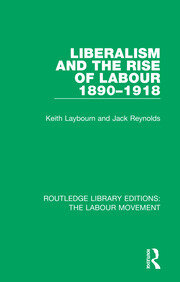 Liberalism and the Rise of Labour 1890-1918 book cover