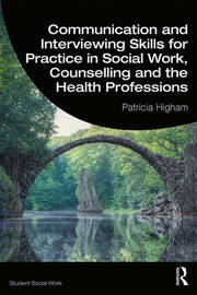 Communication and Interviewing Skills for Practice in Social Work, Counselling and the Health Professions book cover