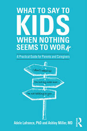 What to Say to Kids When Nothing Seems to Work: A Practical Guide for Parents and Caregivers book cover