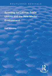 Spinning for Labour: Trade Unions and the New Media Environment book cover