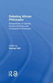 Debating African Philosophy: Perspectives on Identity, Decolonial Ethics and Comparative Philosophy book cover