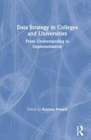 Data Strategy in Colleges and Universities: From Understanding to Implementation book cover