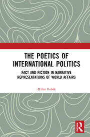 The Poetics of International Politics: Fact and Fiction in Narrative Representations of World Affairs book cover