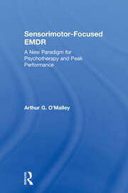 Sensorimotor-Focused EMDR: A New Paradigm for Psychotherapy and Peak Performance book cover
