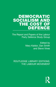 Democratic Socialism and the Cost of Defence: The Report and Papers of the Labour Party Defence Study Group book cover
