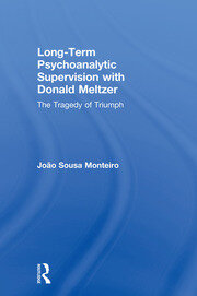 Long-Term Psychoanalytic Supervision with Donald Meltzer: The Tragedy of Triumph book cover