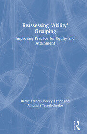 Reassessing 'Ability' Grouping: Improving Practice for Equity and Attainment book cover