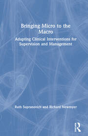 Bringing Micro to the Macro: Adapting Clinical Interventions for Supervision and Management book cover