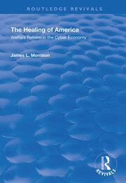 The Healing of America: Welfare Reform in the Cyber Economy book cover