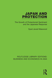 Japan and Protection: The Growth of Protectionist Sentiment and the Japanese Response book cover