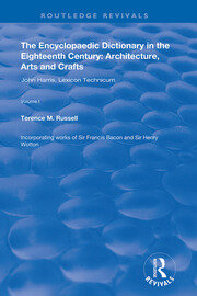 The Encyclopaedic Dictionary in the Eighteenth Century: Architecture, Arts and Crafts: v. 1: John Harris and the Lexicon Technicum: Architecture, Arts and Crafts book cover