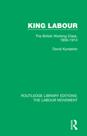 King Labour: The British Working Class, 1850-1914 book cover