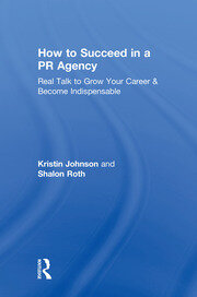 How to Succeed in a PR Agency: Real Talk to Grow Your Career & Become Indispensable book cover