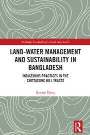 Land-Water Management and Sustainability in Bangladesh: Indigenous practices in the Chittagong Hill Tracts book cover