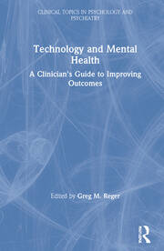 Technology and Mental Health: A Clinician's Guide to Improving Outcomes book cover