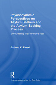 Psychodynamic Perspectives on Asylum Seekers and the Asylum-Seeking Process: Encountering Well-Founded Fear book cover