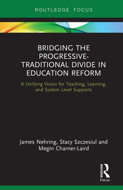 Bridging the Progressive-Traditional Divide in Education Reform: A Unifying Vision for Teaching, Learning, and System Level Supports book cover