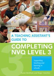 A Teaching Assistant's Guide to Completing NVQ Level 3: Supporting Teaching and Learning in Schools book cover