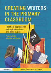 Creating Writers in the Primary Classroom: Practical Approaches to Inspire Teachers and their Pupils book cover