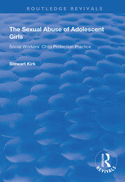 The Sexual Abuse of Adolescent Girls: Social Workers' Child Protection Practice book cover