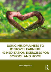 Using Mindfulness to Improve Learning: 40 Meditation Exercises for School and Home book cover