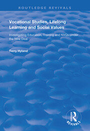 Vocational Studies, Lifelong Learning and Social Values: Investigating Education, Training and NVQs Under the New Deal book cover