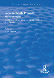Local Authority Property Management: Initiatives, Strategies, Re-organisation and Reform book cover