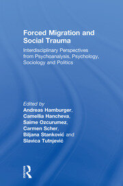 Forced Migration and Social Trauma: Interdisciplinary Perspectives from Psychoanalysis, Psychology, Sociology and Politics book cover