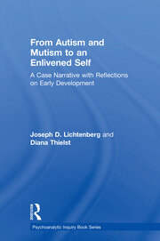 From Autism and Mutism to an Enlivened Self: A Case Narrative with Reflections on Early Development book cover