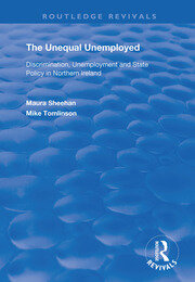 The Unequal Unemployed: Discrimination, Unemployment and State Policy in Northern Ireland book cover