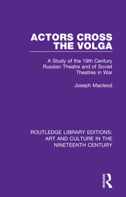 Actors Cross the Volga: A Study of the 19th Century Russian Theatre and of Soviet Theatres in War book cover