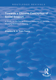 Towards a Chinese Conception of Social Support: Study of the Social Support Networks of Chinese Working Mothers in Beijing book cover