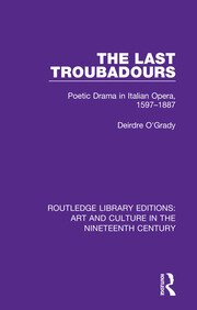 The Last Troubadours: Poetic Drama in Italian Opera, 1597-1887 book cover
