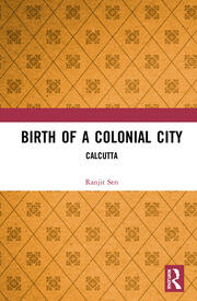 Birth of a Colonial City: Calcutta book cover