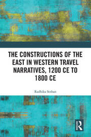 The Constructions of the East in Western Travel Narratives, 1200 CE to 1800 CE book cover