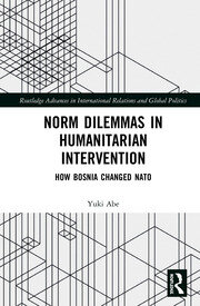 Norm Dilemmas in Humanitarian Intervention: How Bosnia Changed NATO book cover