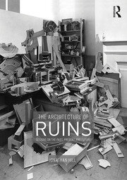 The Architecture of Ruins: Designs on the Past, Present and Future book cover