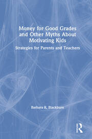 Money for Good Grades and Other Myths About Motivating Kids: Strategies for Parents and Teachers book cover