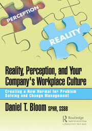 Reality, Perception, and Your Company's Workplace Culture: Creating a New Normal for Problem Solving and Change Management book cover