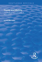 Theory and History: The Political Thought of E.P. Thompson book cover