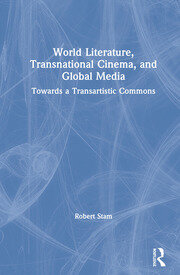 World Literature, Transnational Cinema, and Global Media: Towards a Transartistic Commons book cover