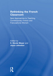 Rethinking the French Classroom: New Approaches to Teaching Contemporary French and Francophone Women book cover