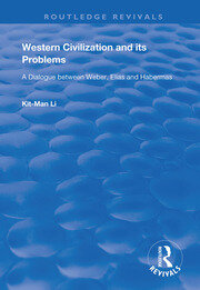 Western Civilization and Its Problems: A Dialogue Between Weber, Elias and Habermas book cover