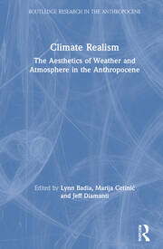 Climate Realism: The Aesthetics of Weather and Atmosphere in the Anthropocene book cover