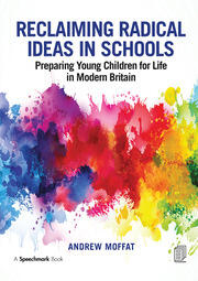 Reclaiming Radical Ideas in Schools: Preparing Young Children for Life in Modern Britain book cover